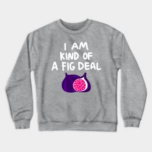 A Fig Deal Crewneck Sweatshirt